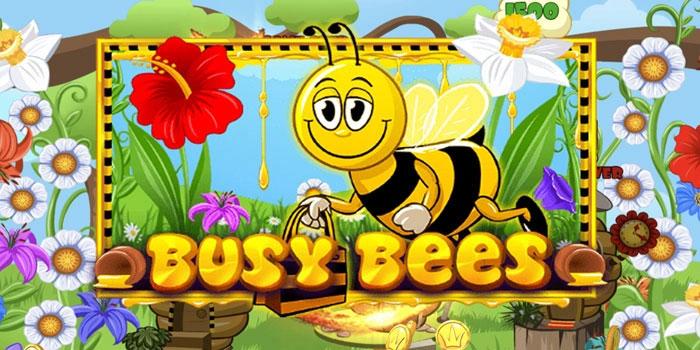 Trik Memaksimalkan Fitur Bonus Slot Busy Bees