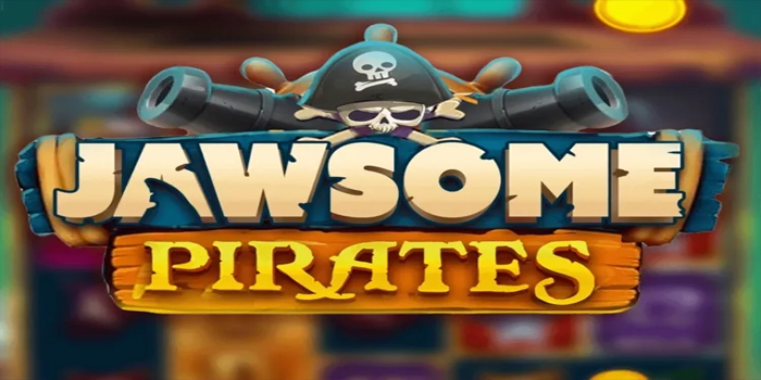 Trik Cerdas Menemukan Jackpot Slot Jawsome Pirates